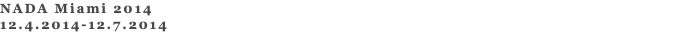 NADA Miami 2014 12.4.2014-12.7.2014 