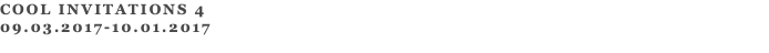 COOL INVITATIONS 4 09.03.2017-10.01.2017 